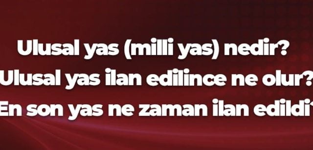 Milli yas ilan edilince ne olur?